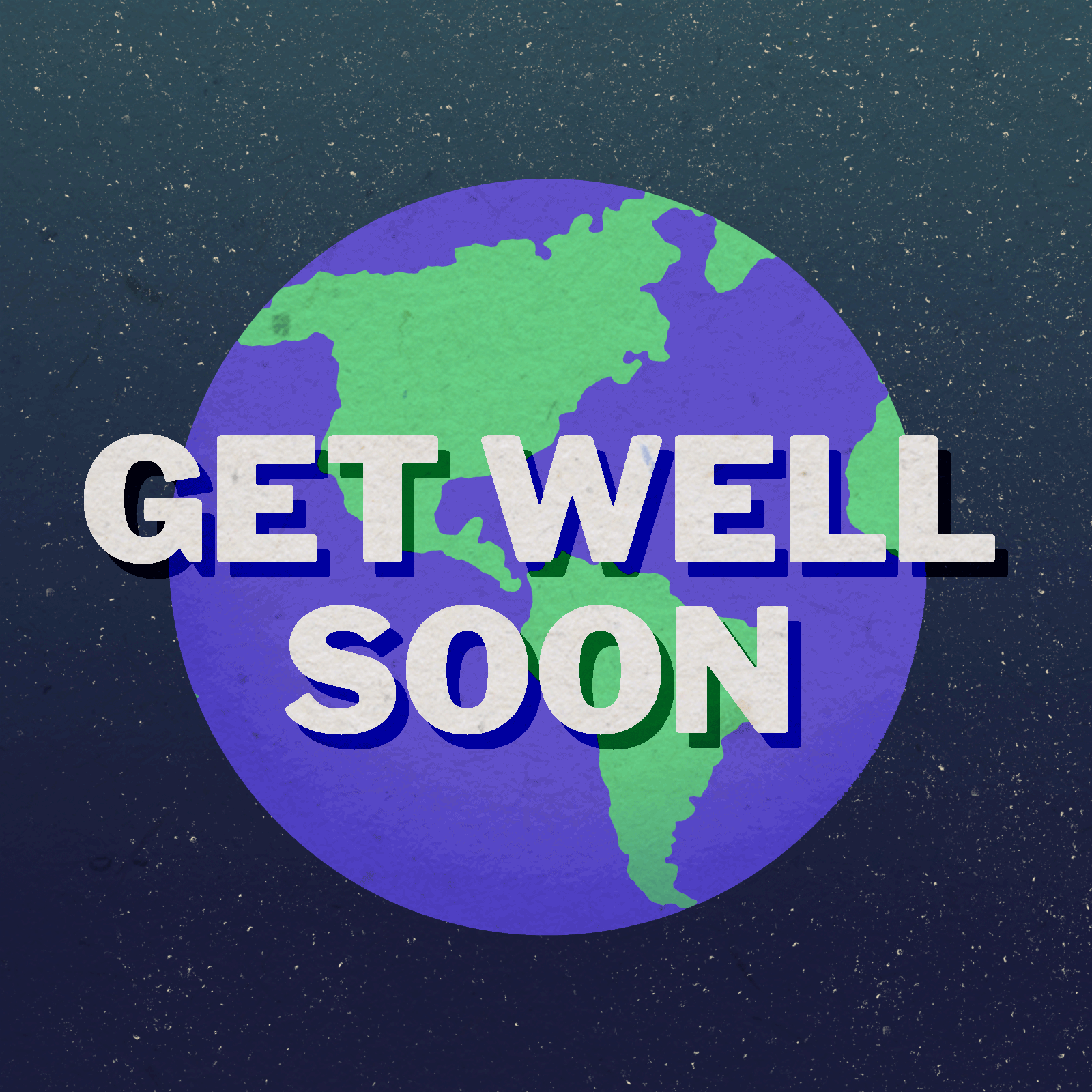 Animated graphic of the world spinning in space, with bold text in the middle saying “Get well soon” 