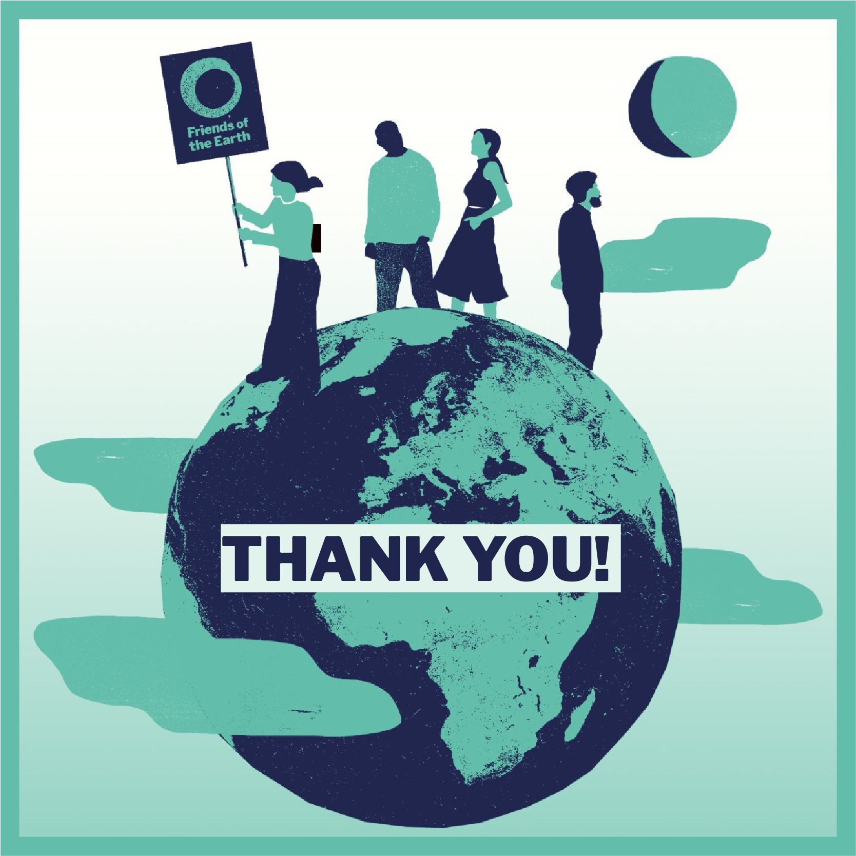 Green graphic of the globe and four people on top with a Friends of the Earth placard, overlaid with text saying “Thank you"