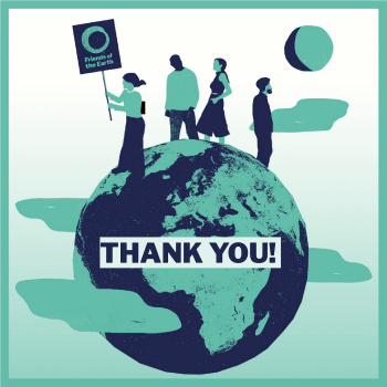 Green graphic of the globe and four people on top with a Friends of the Earth placard, overlaid with text saying “Thank you"